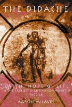 Cover art for The Didache: Faith, Hope, & Life of the Earliest Christian Communities, 50-70 C.E.