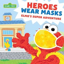 Cover art for Heroes Wear Masks: Elmo's Super Adventure (a return back to school mask book for kids) (Sesame Street Scribbles)