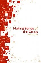 Cover art for Making Sense of the Cross