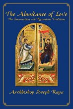 Cover art for Abundance of Love: The Incarnation and Byzantine Tradition
