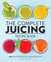 Cover art for The Complete Juicing Recipe Book: 360 Easy Recipes for a Healthier Life