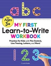 Cover art for My First Learn-to-Write Workbook: Practice for Kids with Pen Control, Line Tracing, Letters, and More!