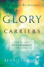 Cover art for Glory Carriers: How to Host His Presence Every Day
