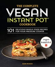 Cover art for The Complete Vegan Instant Pot Cookbook: 101 Delicious Whole-Food Recipes for your Pressure Cooker