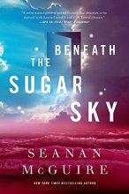 Cover art for Beneath the Sugar Sky (Wayward Children, 3)