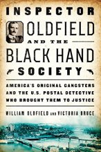 Cover art for Inspector Oldfield and the Black Hand Society: America's Original Gangsters and the U.S. Postal Detective Who Brought Them to Justice
