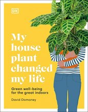 Cover art for My Houseplant Changed My Life: Green well-being for the great indoors