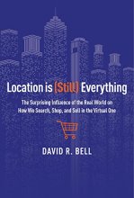 Cover art for Location Is (still) Everything: The Surprising Influence of the Real World on How We Search, Shop, and Sell in the Virtual One