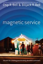 Cover art for Magnetic Service: Secrets for Creating Passionately Devoted Customers