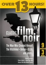 Cover art for Classic Film Noir (The Man Who Cheated Himself / The Hitchhiker / Detour / D.O.A / Too Late for Tears / The Stranger / Strange Love of Martha Ivers / Quicksand / The Scar)