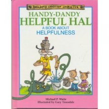 Cover art for Handy-Dandy Helpful Hal: A Book About Helpfulness (Building Christian Character)
