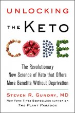 Cover art for Unlocking the Keto Code: The Revolutionary New Science of Keto That Offers More Benefits Without Deprivation (The Plant Paradox, 7)