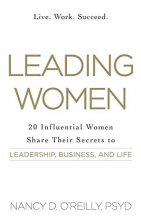Cover art for Leading Women: 20 Influential Women Share Their Secrets to Leadership, Business, and Life