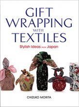 Cover art for Gift Wrapping with Textiles: Stylish Ideas from Japan