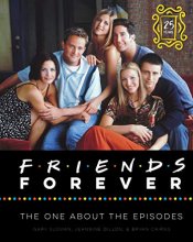 Cover art for Friends Forever [25th Anniversary Ed]: The One About the Episodes