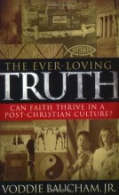 Cover art for The Ever-Loving Truth: Can Faith Thrive in a Post-Christian Culture?