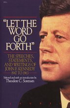 Cover art for Let the Word Go Forth: The Speeches, Statements, and Writings of John F. Kennedy 1947 to 1963