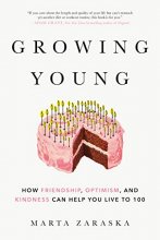 Cover art for Growing Young: How Friendship, Optimism, and Kindness Can Help You Live to 100
