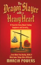 Cover art for The Dragon Slayer With a Heavy Heart: A Powerful Story About Finding Happiness and Serenity. . .Even When You Really, Really Wish Some Things Were Different
