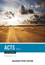 Cover art for Acts for Everyone, Part 1-Enlarged Print Edition: Chapters 1-12 (The New Testament for Everyone)