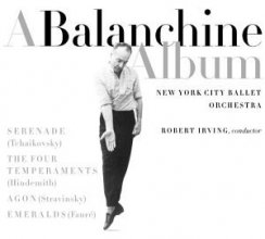 Cover art for A Balanchine Album: Stravinsky: Agon / Hindemith: The Four Temperaments / Tchaikovsky: Serenade / Faure: Emeralds