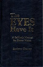 Cover art for The Eyes Have It: A Self-Help Manual for Better Vision