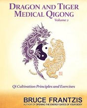 Cover art for Dragon and Tiger Medical Qigong, Volume 2: Qi Cultivation Principles and Exercises