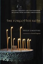 Cover art for The Forgotten Faith: Ancient Insights for Contemporary Believers from Eastern Christianity