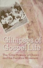 Cover art for Glimpses of Gospel Life: The Little Flowers of Chiara and the Focolare Movement