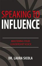Cover art for Speaking to Influence: Mastering Your Leadership Voice