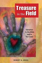 Cover art for Treasure in the Field: Salvation in the Bible and in Our Lives