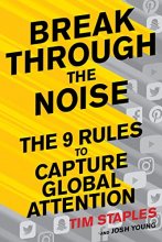 Cover art for Break Through The Noise: The Nine Rules to Capture Global Attention