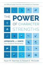 Cover art for The Power of Character Strengths: Appreciate and Ignite Your Positive Personality