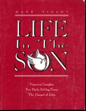 Cover art for Life in the Son: Practical Insights for Daily Living From the Gospel of John