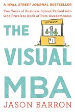 Cover art for The Visual Mba: Two Years of Business School Packed into One Priceless Book of Pure Awesomeness