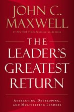 Cover art for The Leader's Greatest Return: Attracting, Developing, and Multiplying Leaders