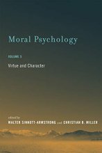 Cover art for Moral Psychology, Volume 5: Virtue and Character (A Bradford Book)