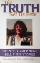 Cover art for The Truth Set Us Free: Twenty Former Nuns Tell Their Stories