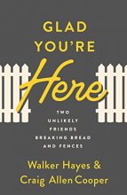 Cover art for Glad You're Here: Two Unlikely Friends Breaking Bread and Fences