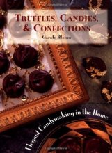 Cover art for Truffles, Candies, and Confections: Elegant Candymaking in the Home