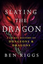 Cover art for Slaying the Dragon: A Secret History of Dungeons & Dragons