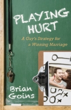 Cover art for Playing Hurt: A Guy's Strategy for a Winning Marriage