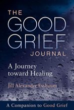 Cover art for The Good Grief Journal: A Journey toward Healing