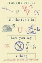 Cover art for All The Fun's In How You Say A Thing: An Explanation Of Meter & Versification