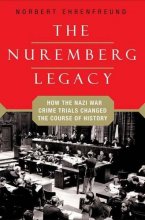 Cover art for The Nuremberg Legacy: How the Nazi War Crimes Trials Changed the Course of History