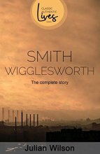Cover art for Smith Wigglesworth: The Complete Story