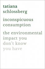 Cover art for Inconspicuous Consumption: The Environmental Impact You Don't Know You Have