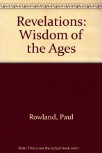 Cover art for Revelations Wisdom of the Ages: Prophetic Visions and Secret Knowledge to Guide Us into the Millennium