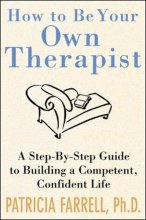 Cover art for How to Be Your Own Therapist : A Step-by-Step Guide to Taking Back Your Life