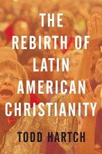 Cover art for The Rebirth of Latin American Christianity (Oxford Studies in World Christianity)